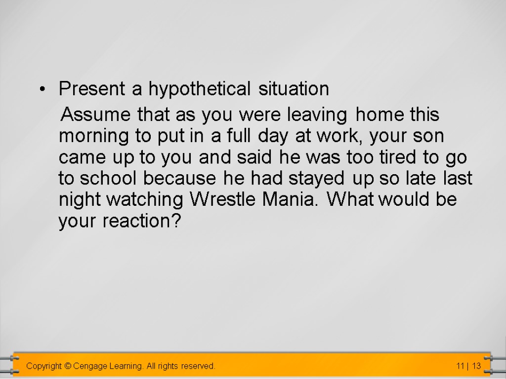 Present a hypothetical situation Assume that as you were leaving home this morning to